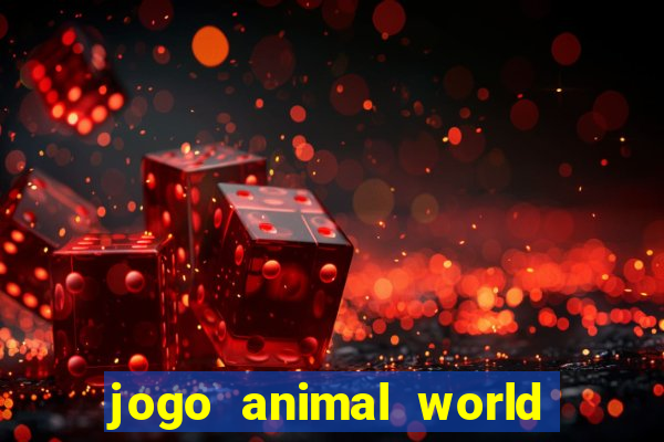 jogo animal world paga mesmo